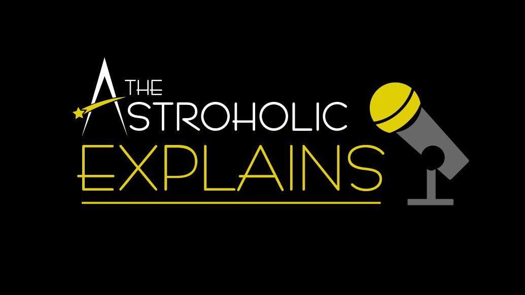 The Astroholic Explains – Listen To Our New Podcast
