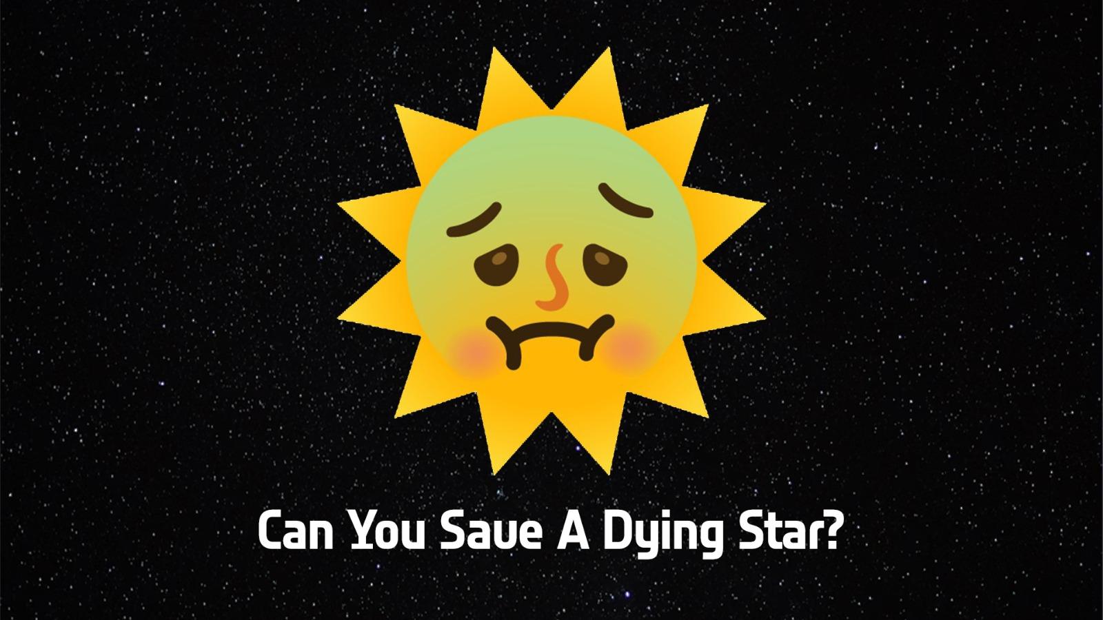 Can You Save A Dying Star?