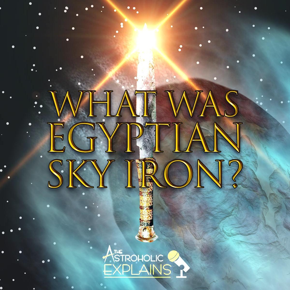 What Was Egyptian Sky Iron? 